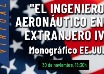 jornada titulada “El ingeniero aeronáutico en el extranjero IV. Monográfico EEUU”.